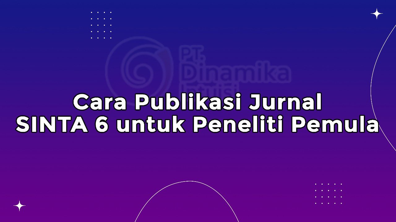 Cara Publikasi Jurnal SINTA 6 untuk Peneliti Pemula