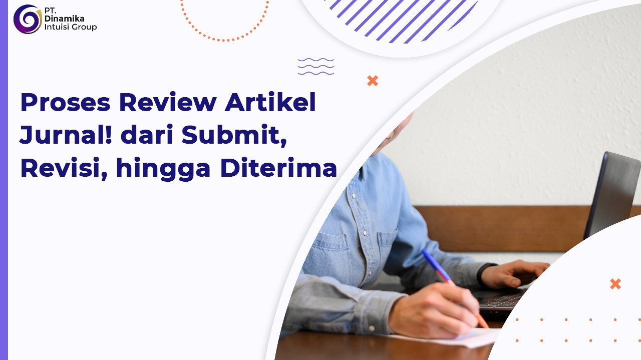 Proses Review Artikel Jurnal, dari Submit, Revisi hingga Terbit